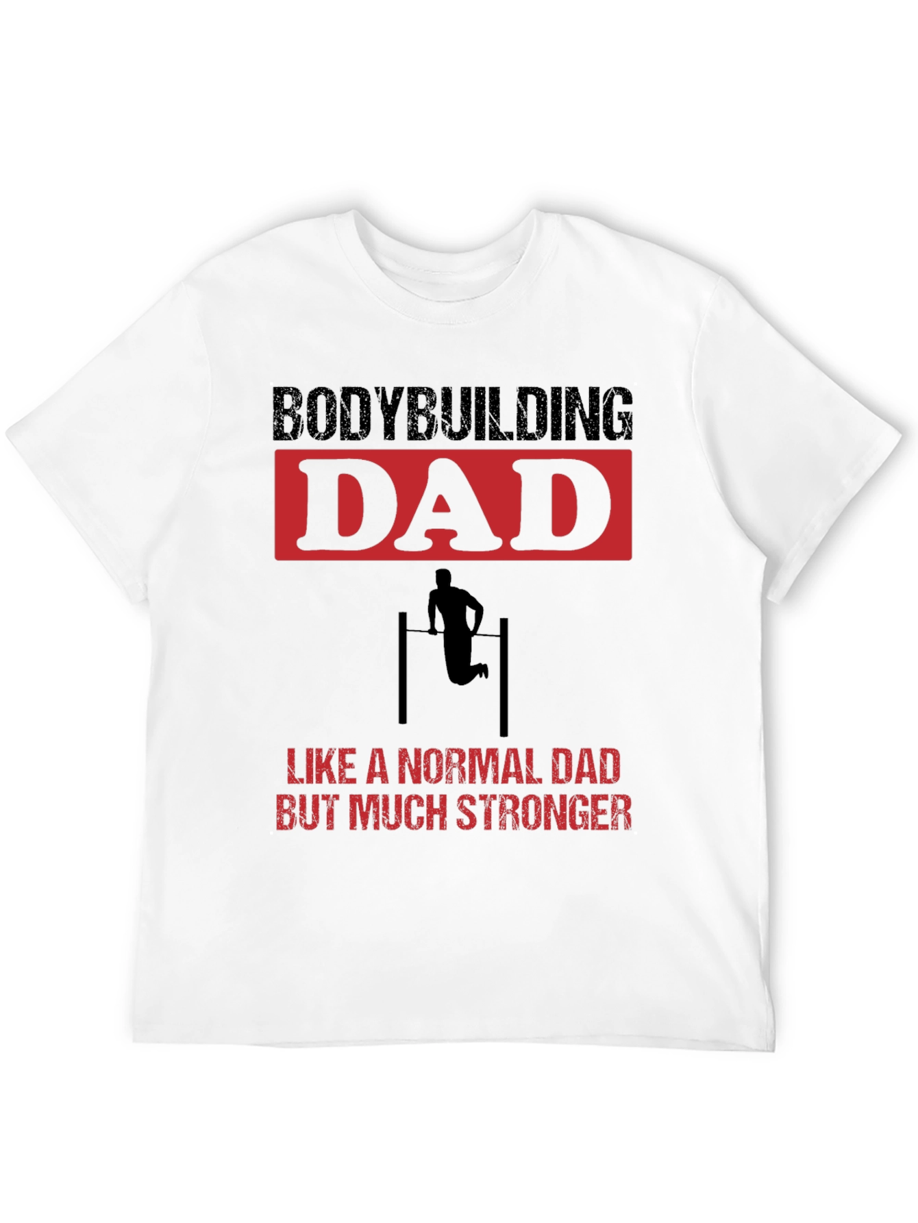 Bodybuilding Dad T-Shirt - Strong Dad Gift