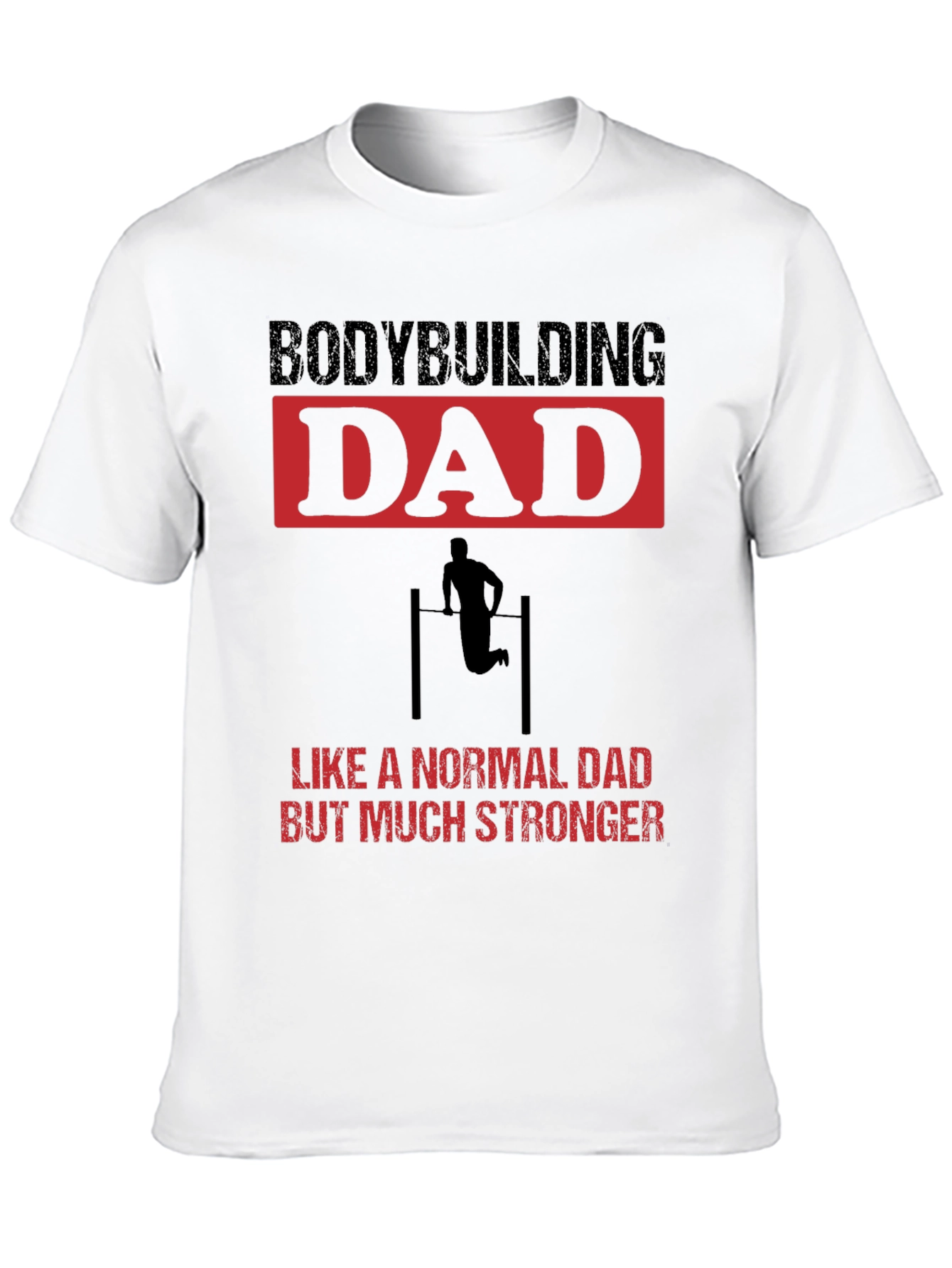 Bodybuilding Dad T-Shirt - Strong Dad Gift