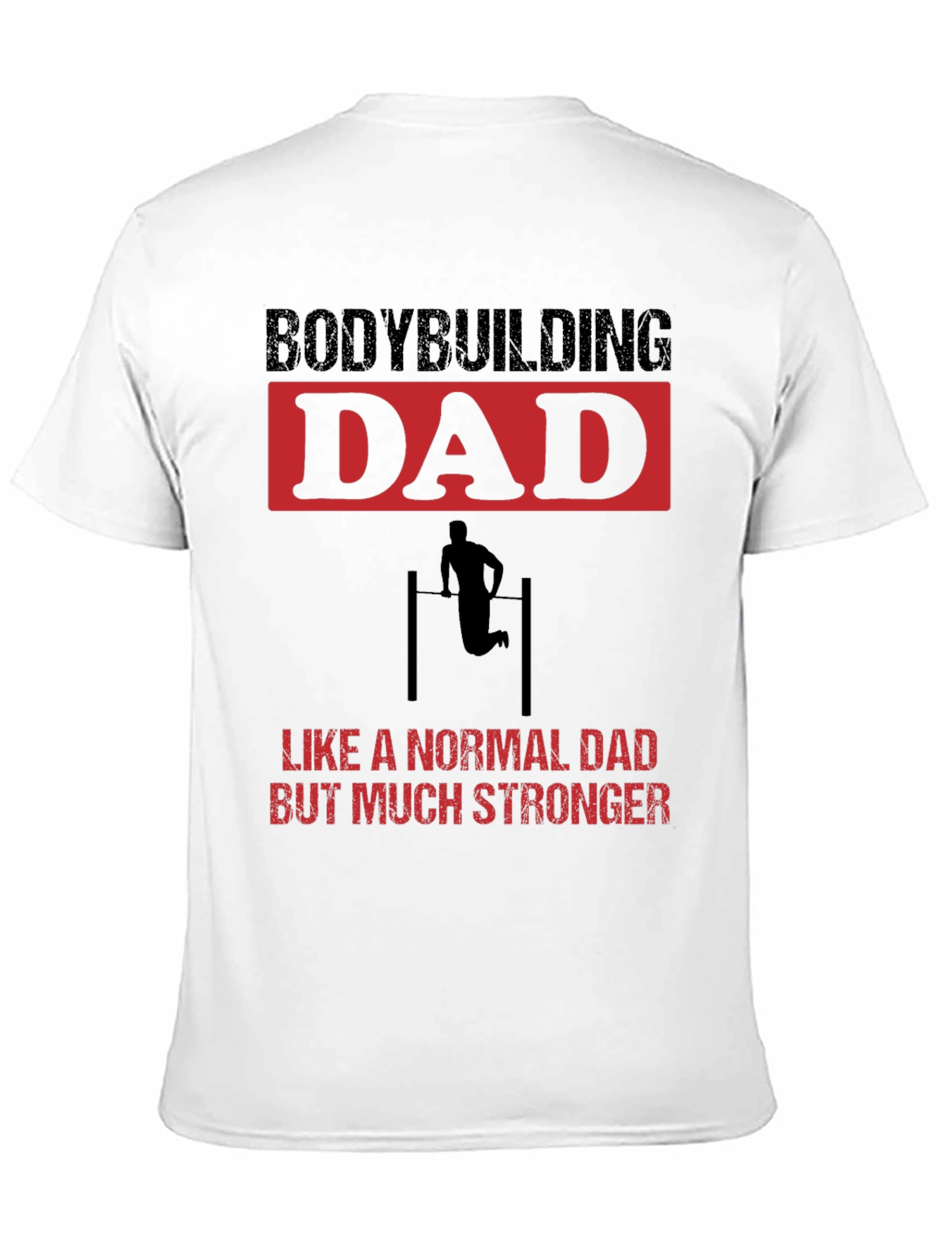 Bodybuilding Dad T-Shirt - Strong Dad Gift