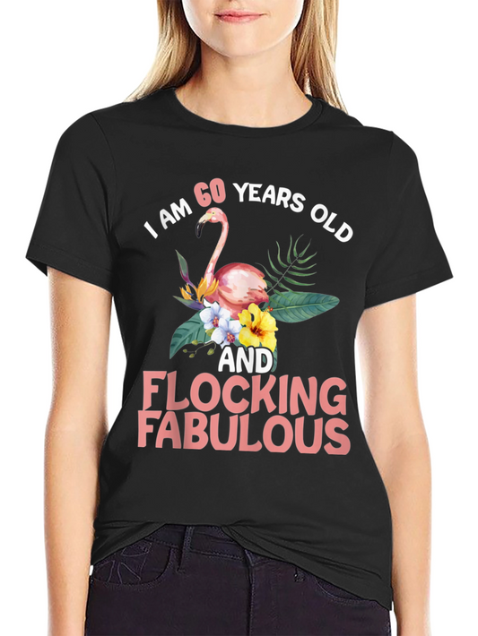 60 & Flocking Fabulous Flamingo Graphic T-Shirt