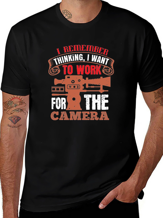 Camera T-Shirt - I Want To Work For The Camera Tee