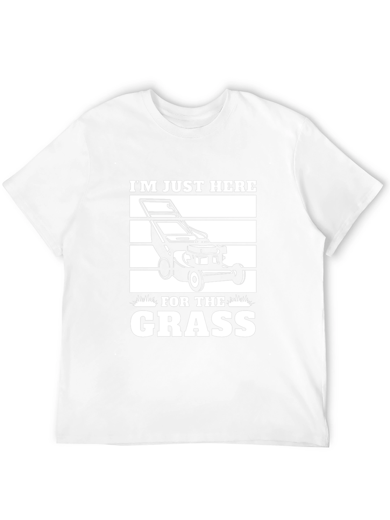 Im Just Here for the Grass T-Shirt