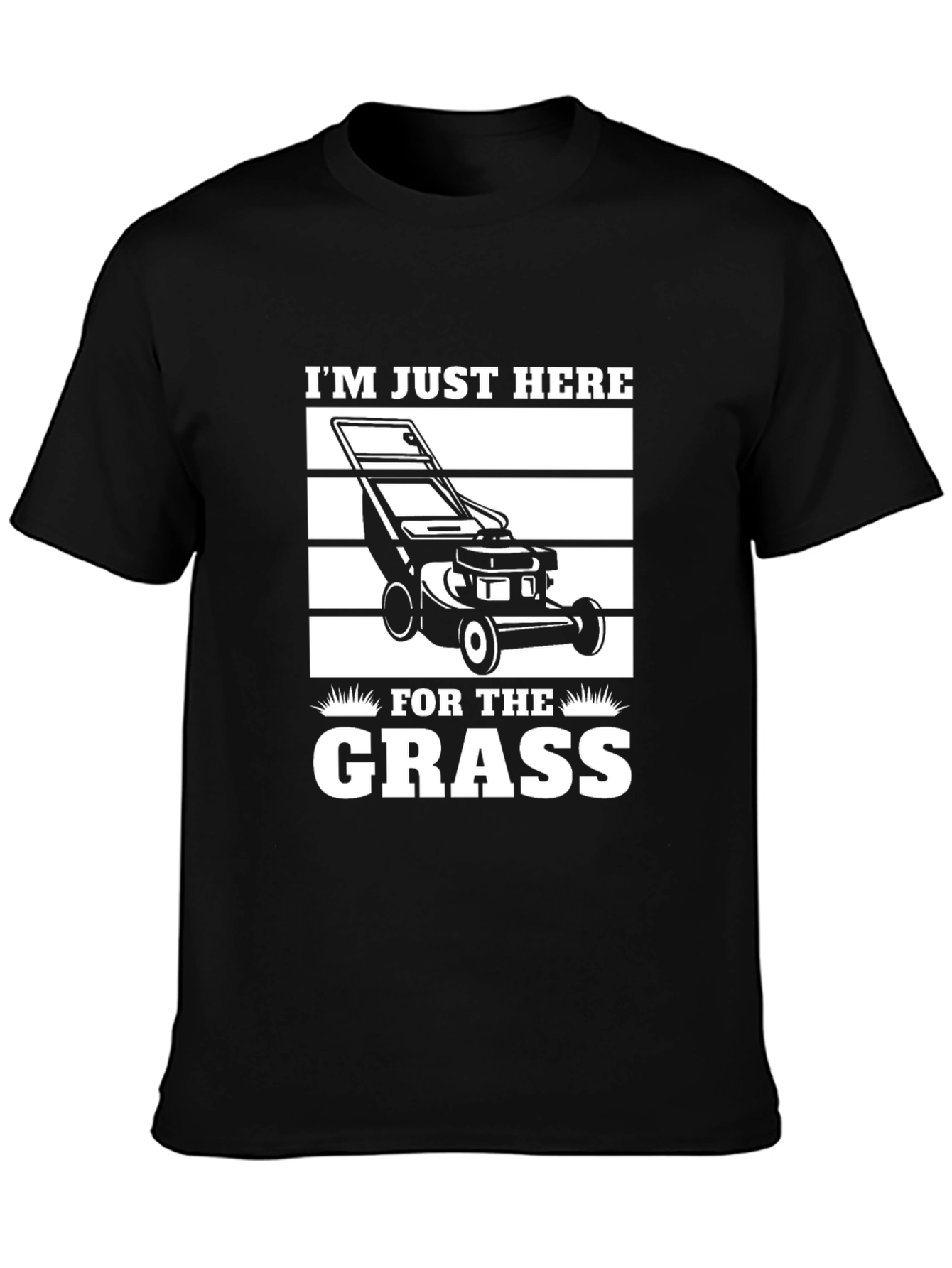 Im Just Here for the Grass T-Shirt