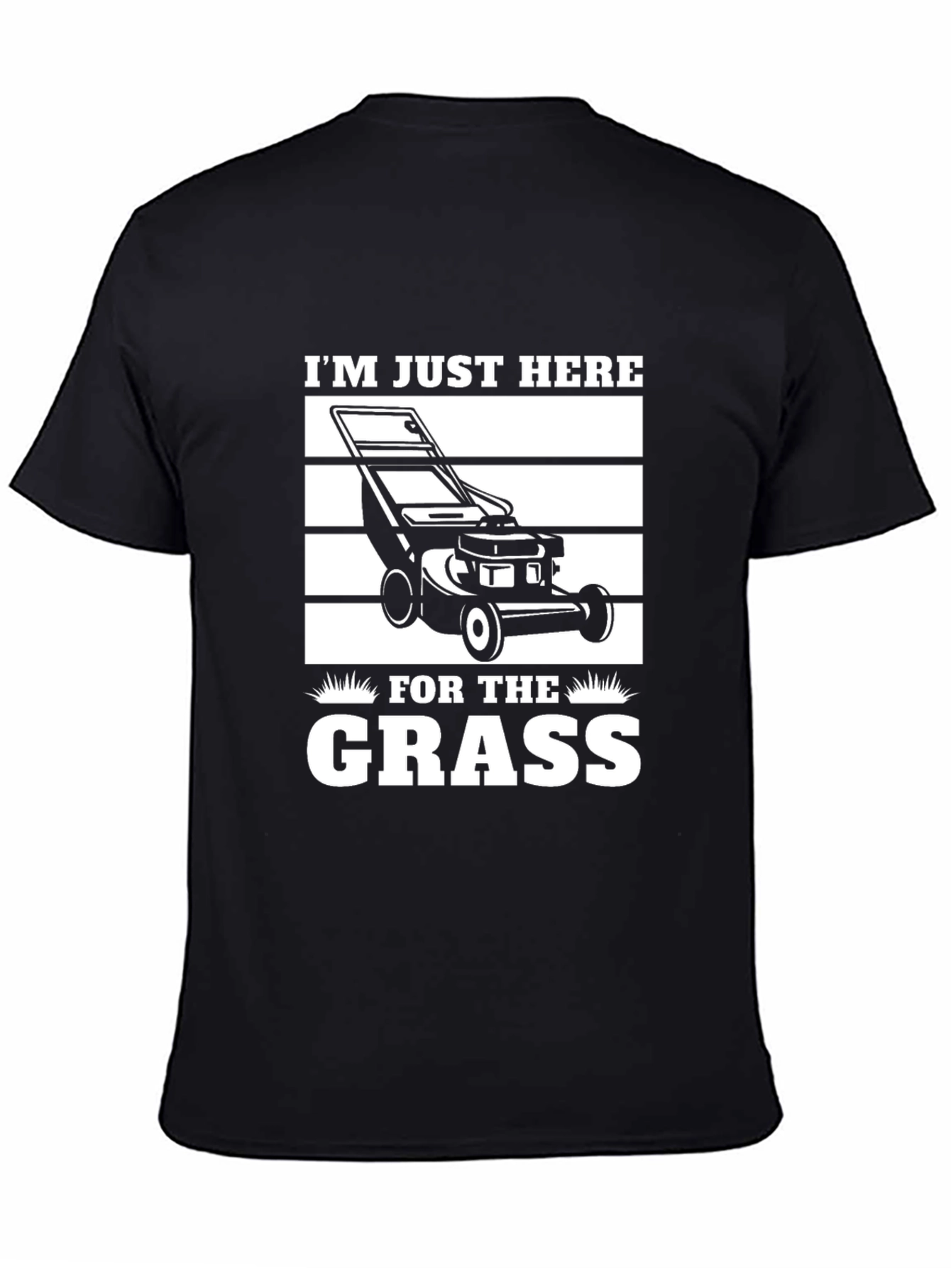 Im Just Here for the Grass T-Shirt