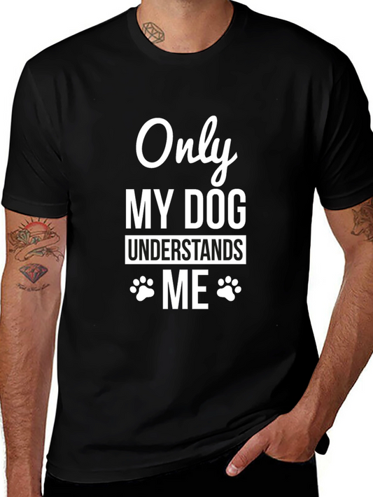 Dog Lover T-Shirt: Only My Dog Understands Me - Black Tee