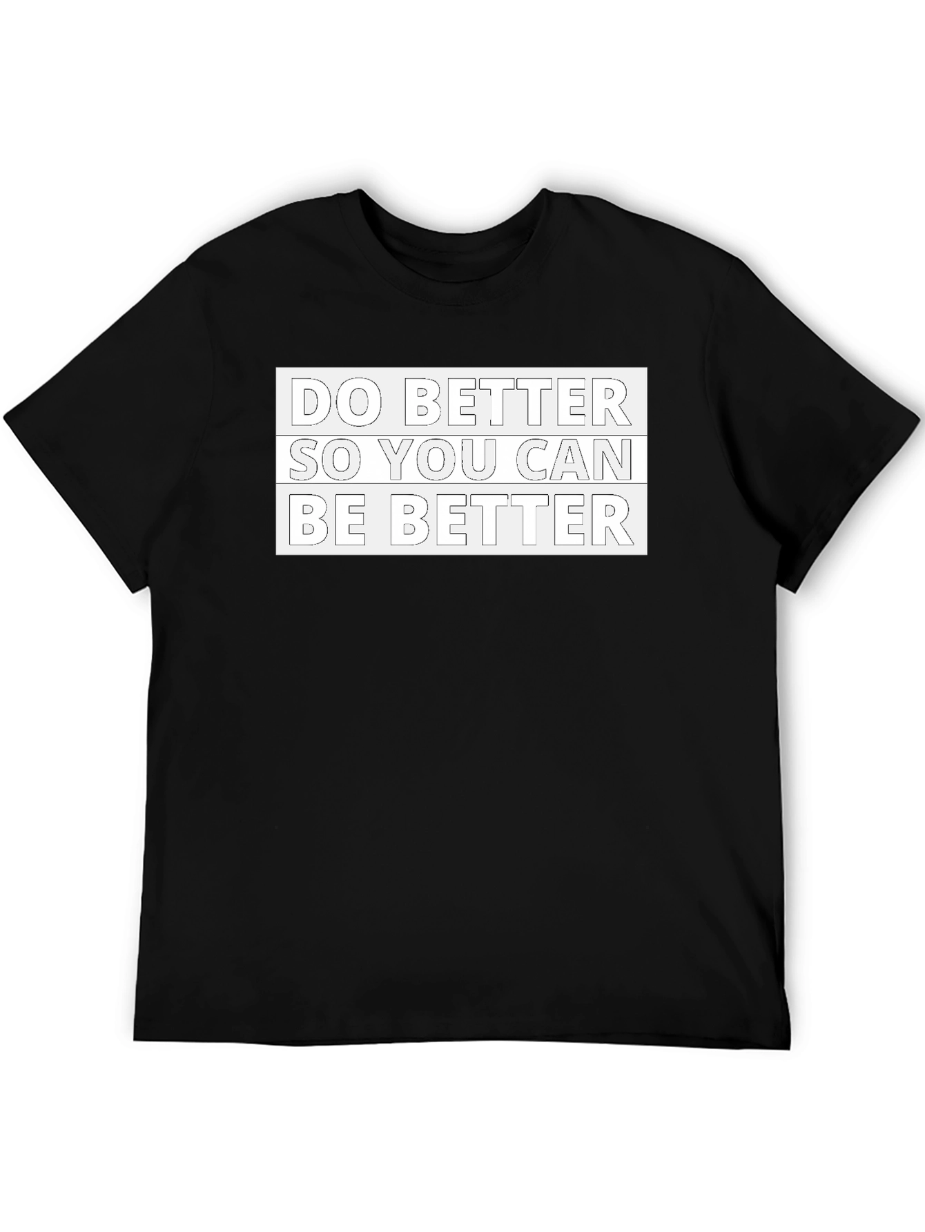 Motivational Black T-Shirt: Do Better Be Better