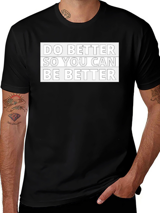 Motivational Black T-Shirt: Do Better Be Better