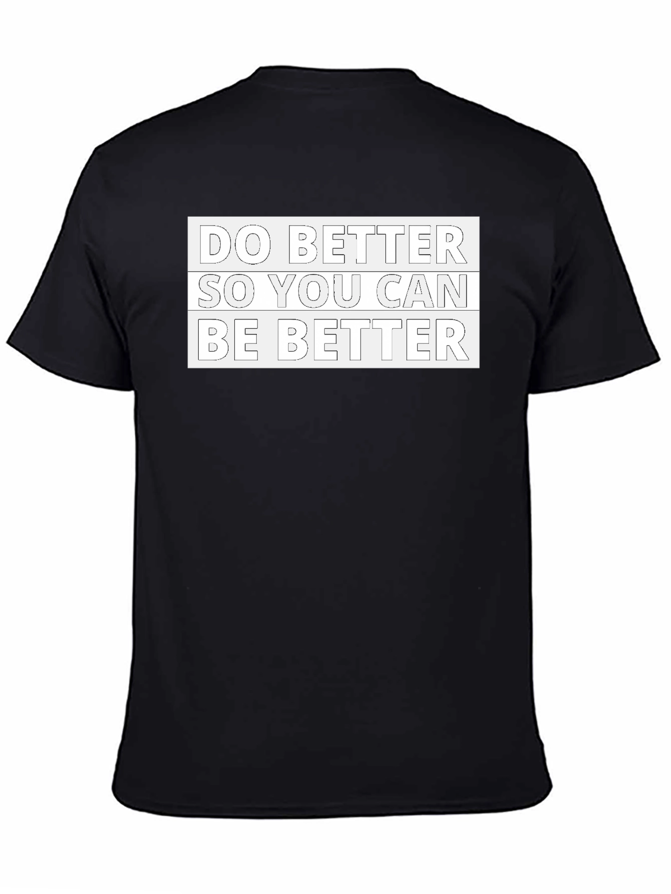 Motivational Black T-Shirt: Do Better Be Better