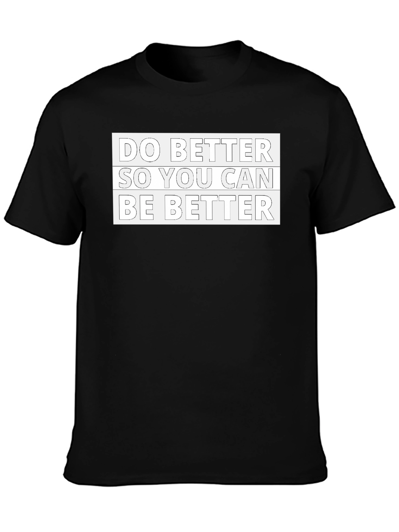 Motivational Black T-Shirt: Do Better Be Better