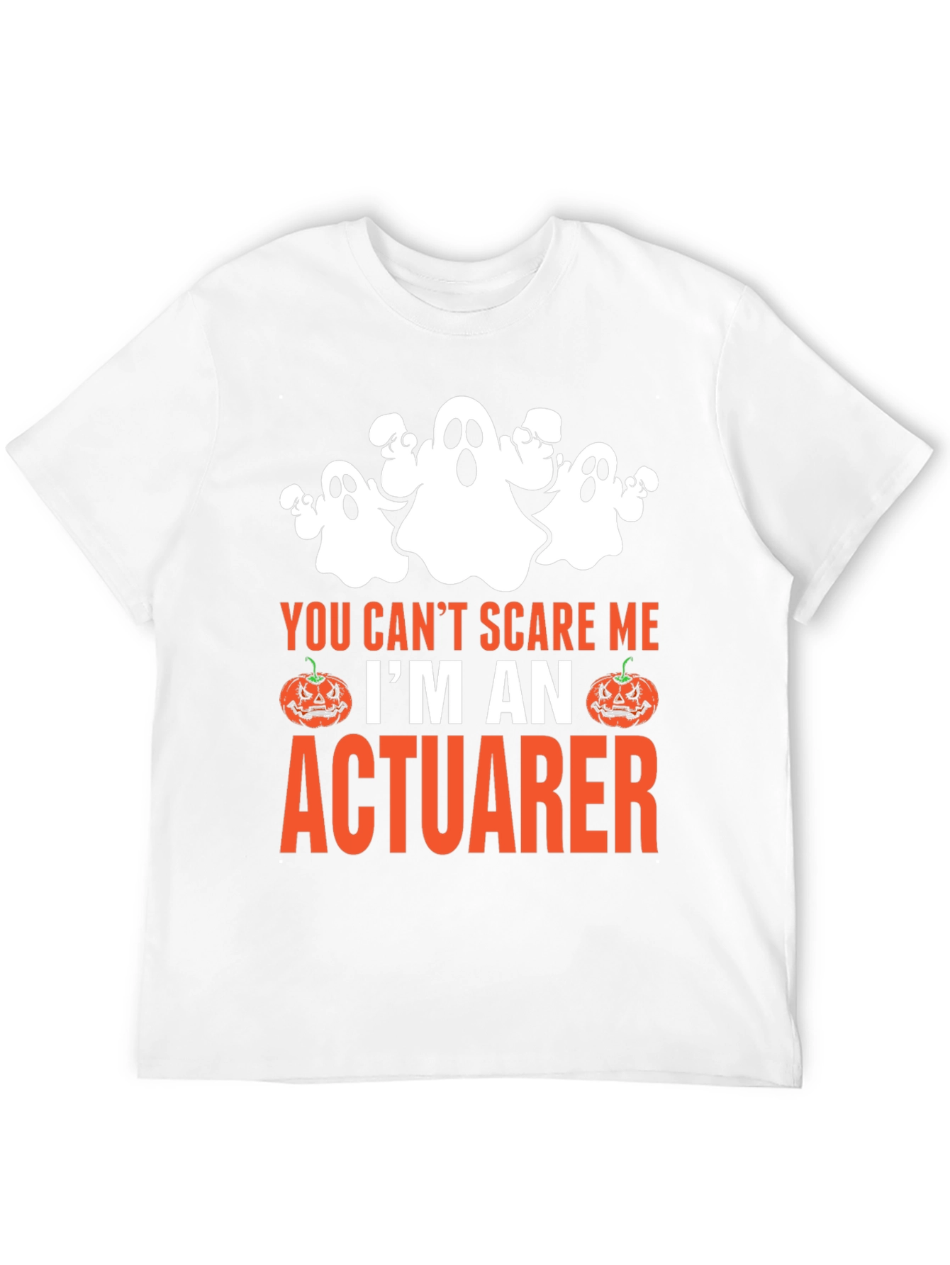 You Cant Scare Me Im An Actuarer T-Shirt