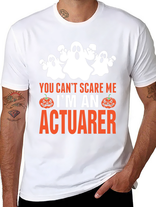 You Cant Scare Me Im An Actuarer T-Shirt