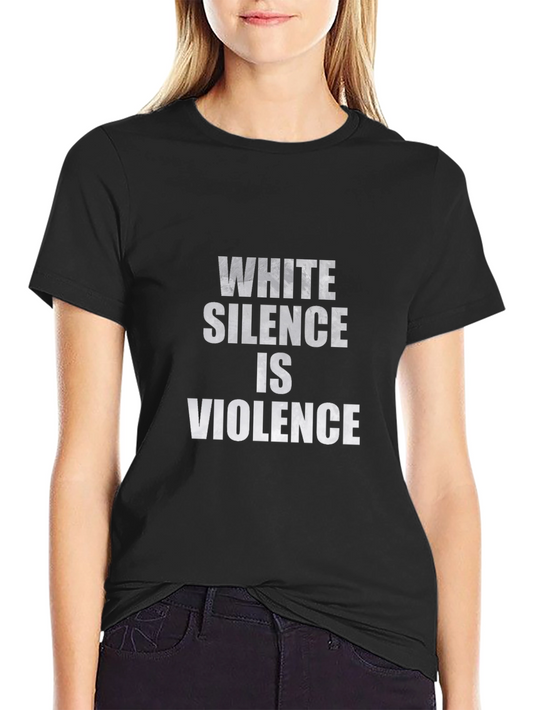 White Silence Is Violence Black T-Shirt