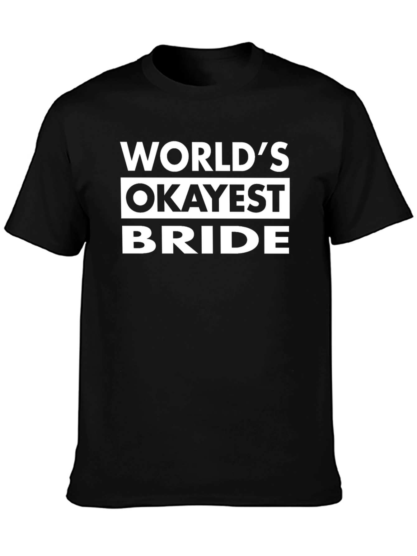 Worlds Okayest Bride Funny Graphic T-Shirt