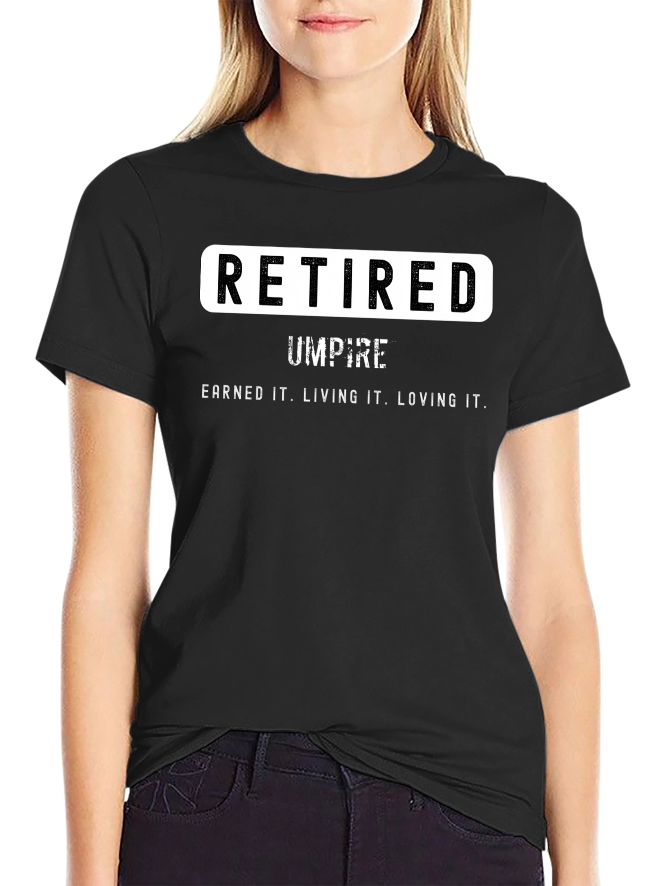 Retired Umpire T-Shirt - Earned It. Loving It