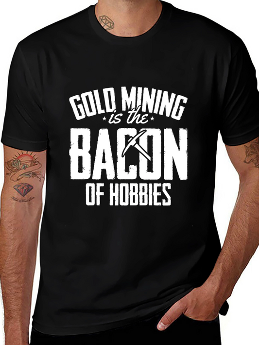 Gold Mining is Bacon T-Shirt - Hobbyist Apparel