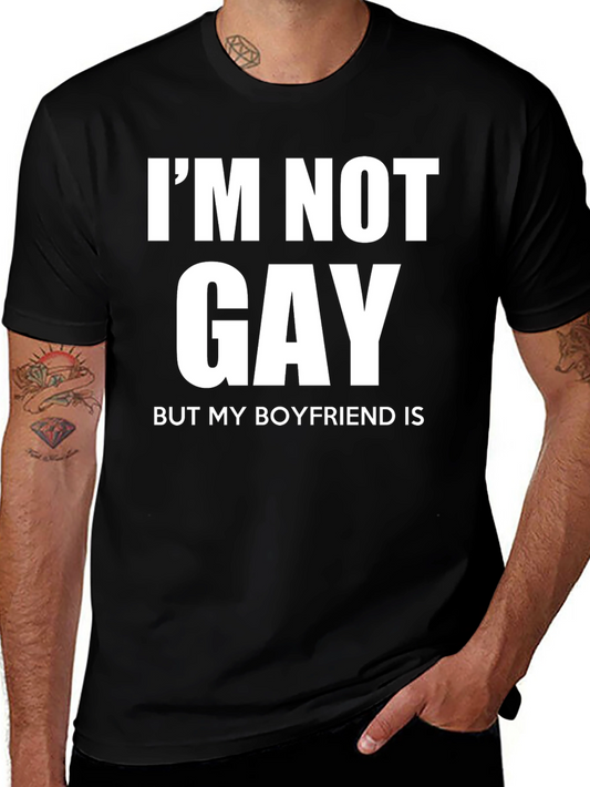Funny Im Not Gay But My Boyfriend Is T-Shirt