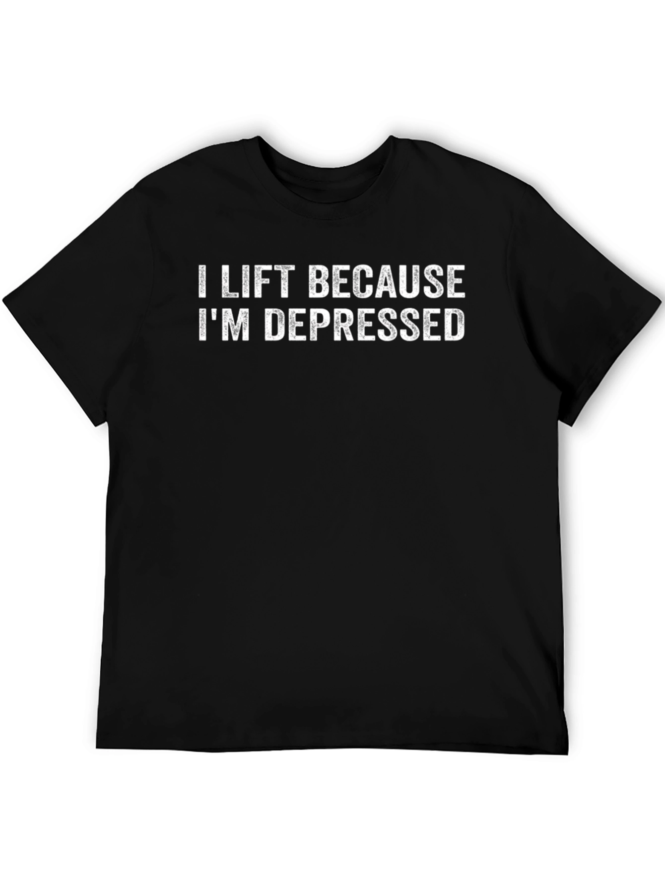 I Lift Because Im Depressed T-Shirt - Gym Motivation