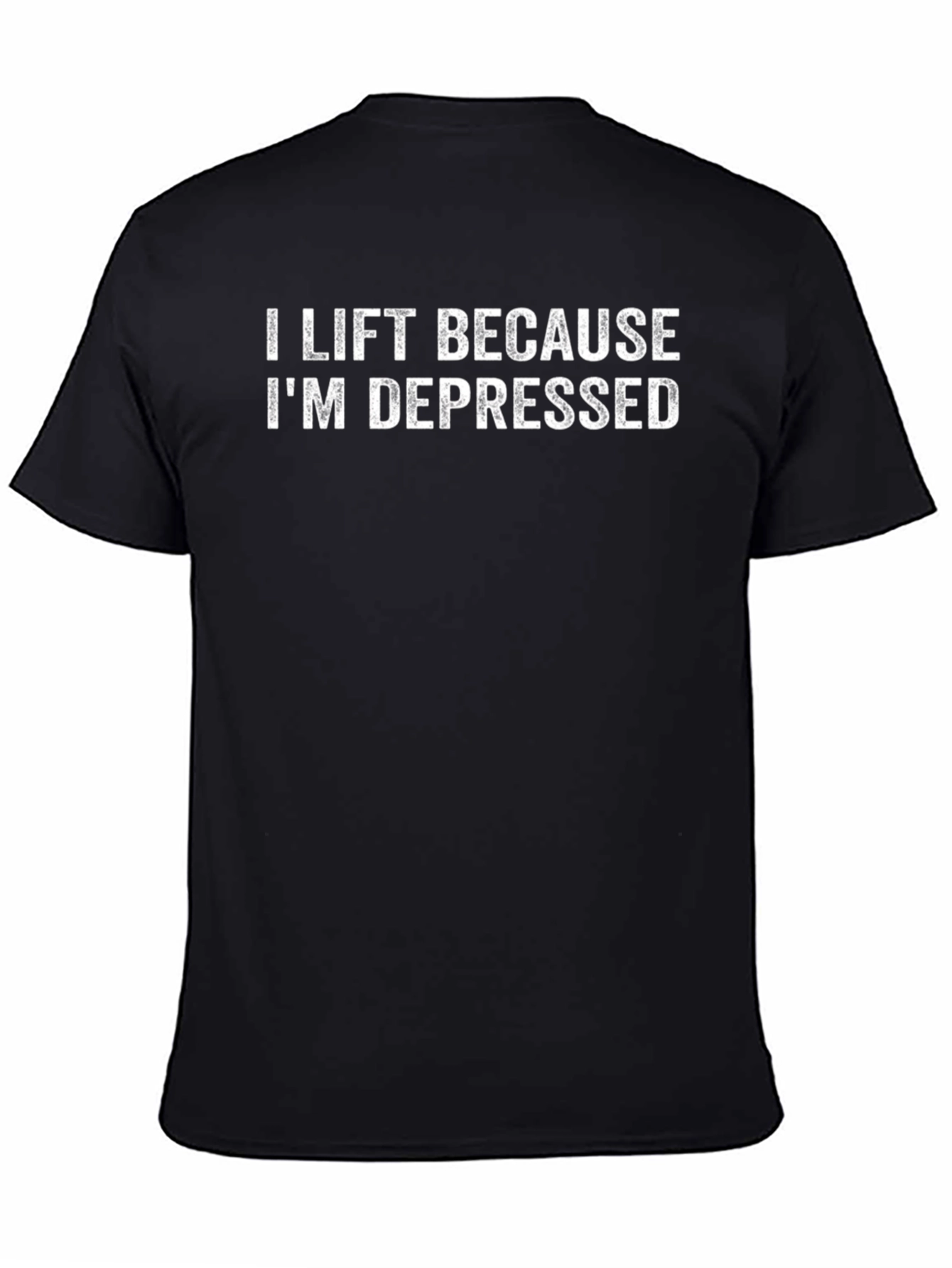 I Lift Because Im Depressed T-Shirt - Gym Motivation