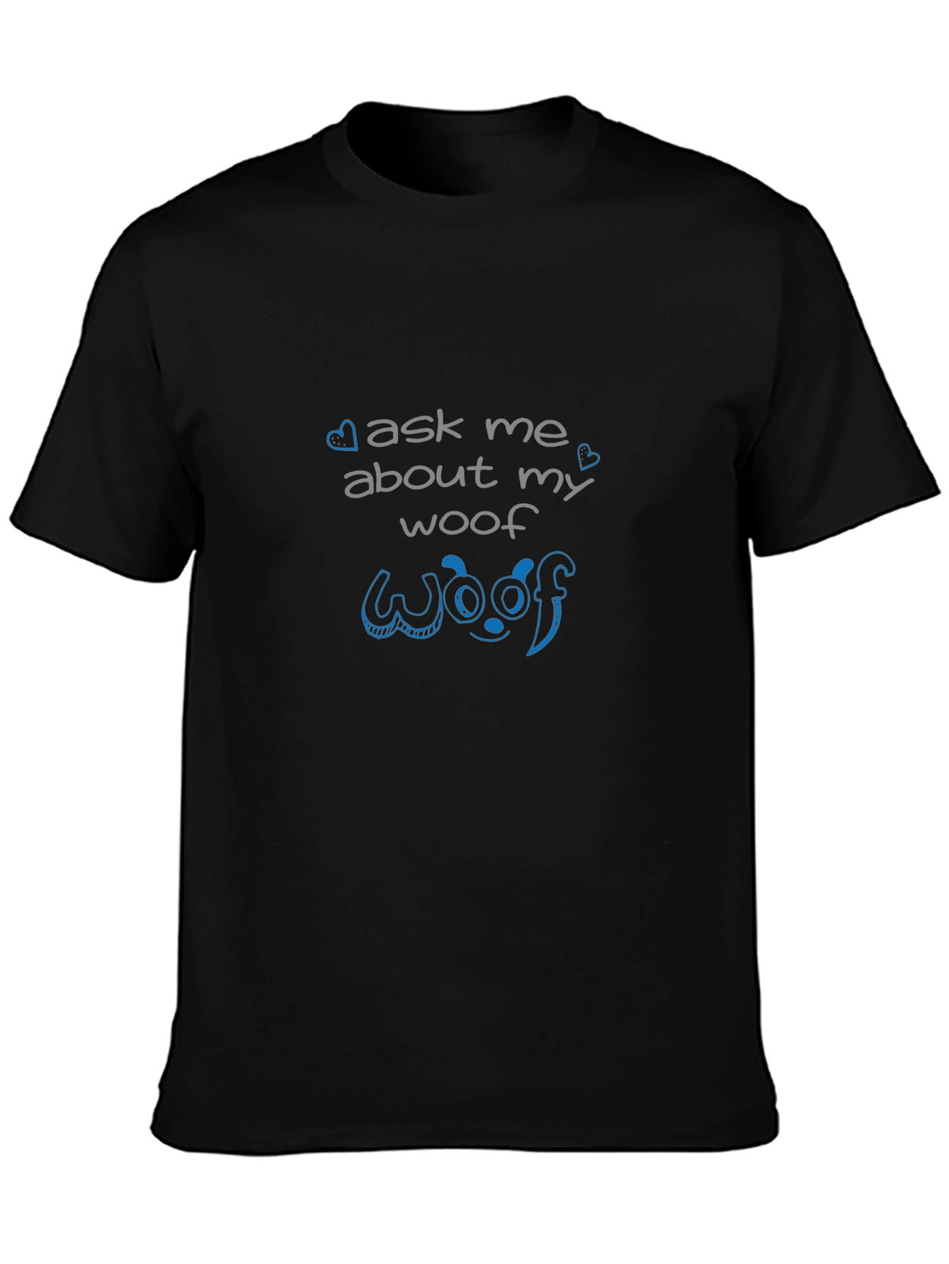 Ask Me About My Woof Black T-Shirt