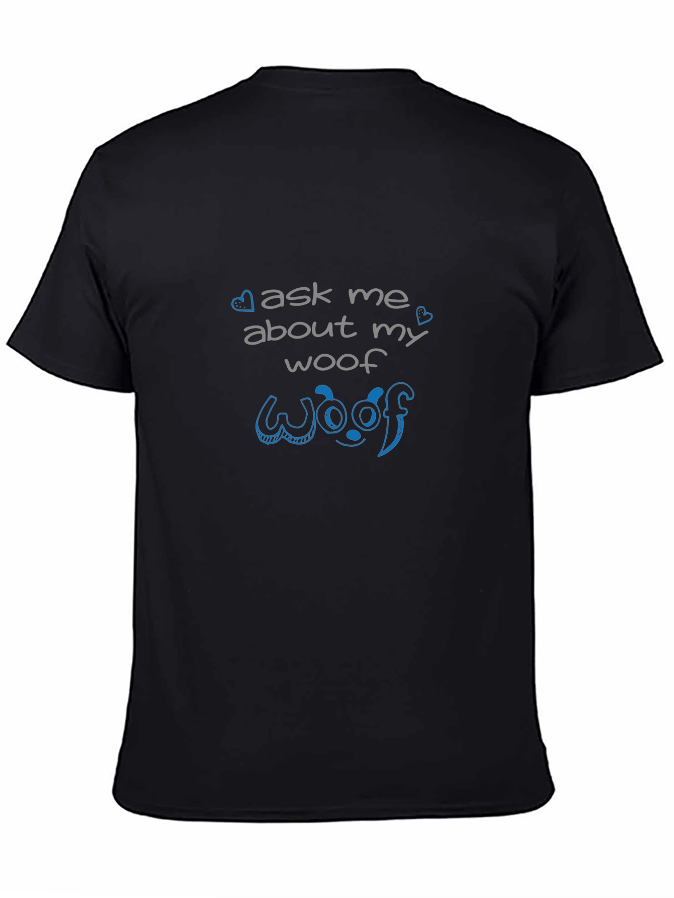 Ask Me About My Woof Black T-Shirt