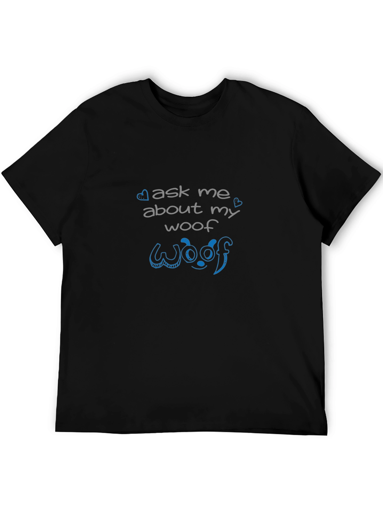 Ask Me About My Woof Black T-Shirt