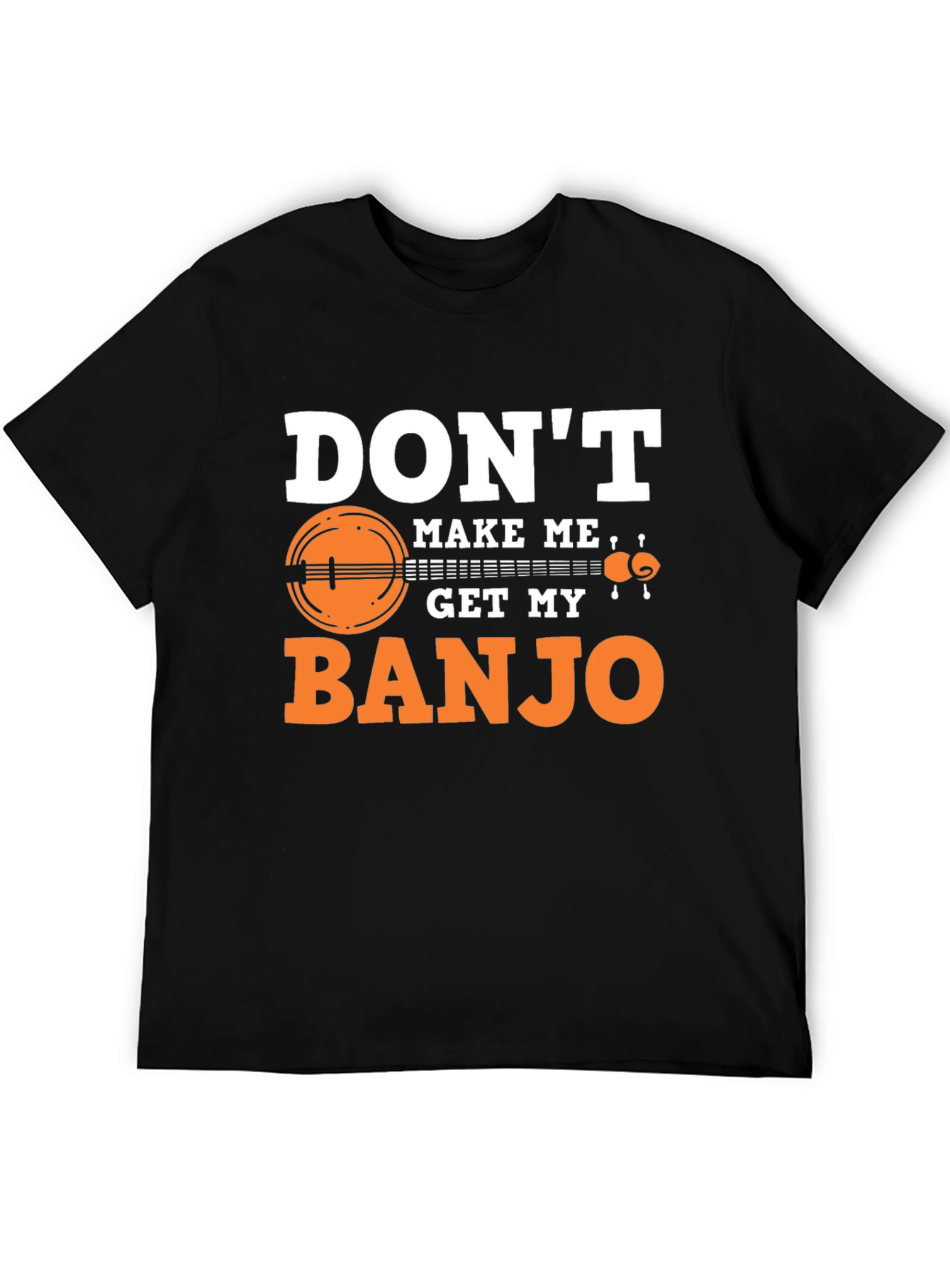Dont Make Me Get My Banjo Graphic Tee