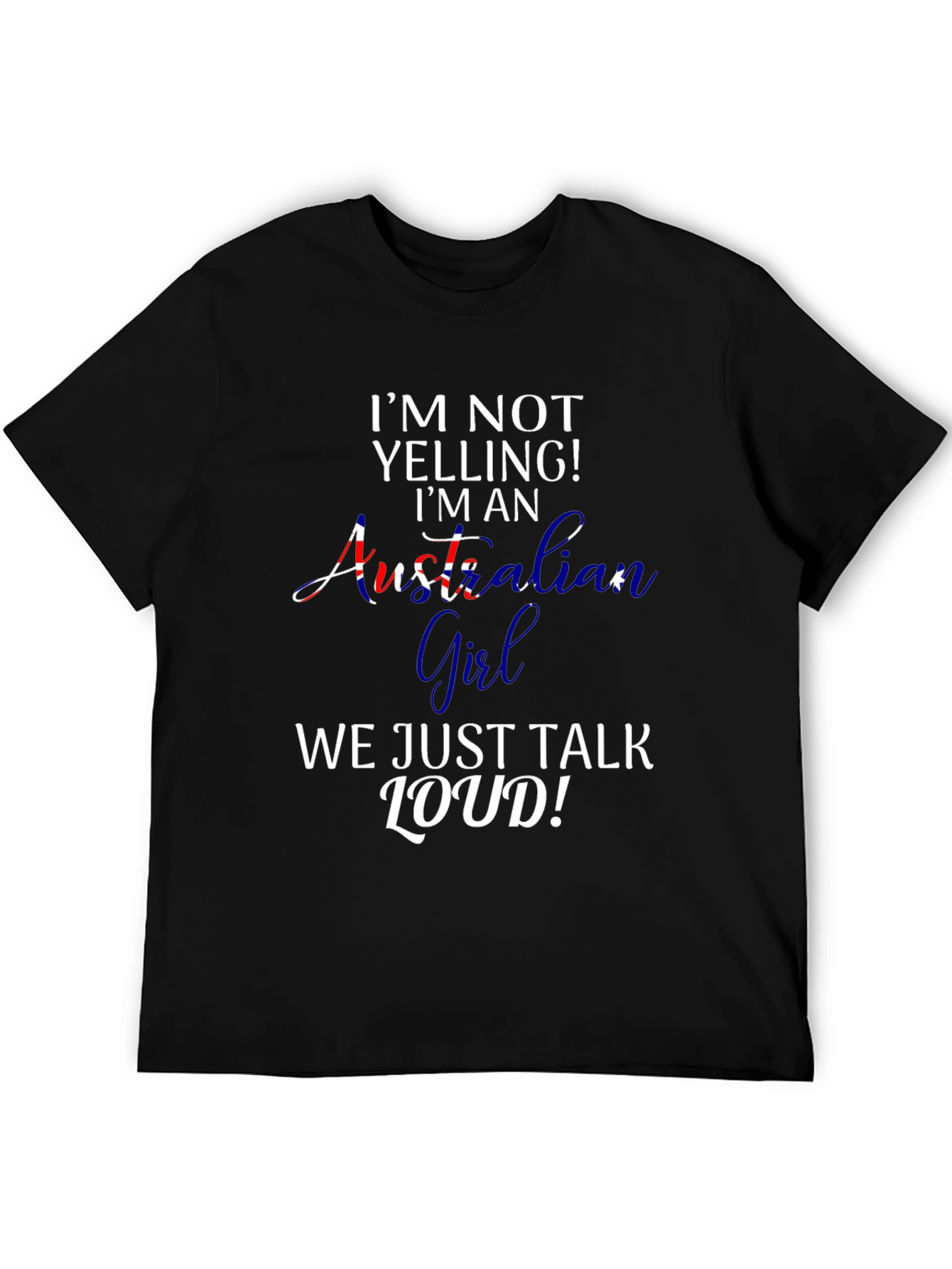 Australian Girl T-Shirt - Funny Loud Talker Tee