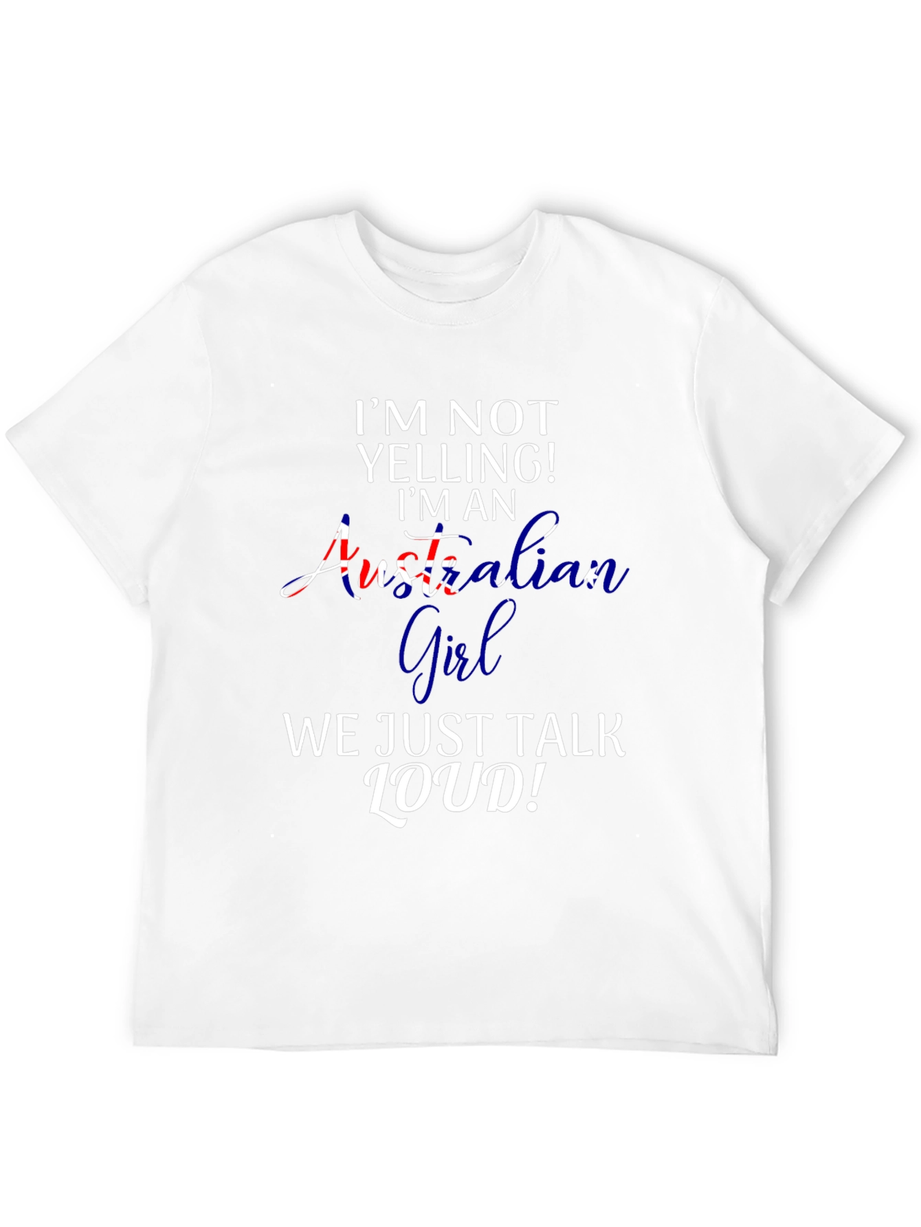 Australian Girl T-Shirt - Funny Loud Talker Tee