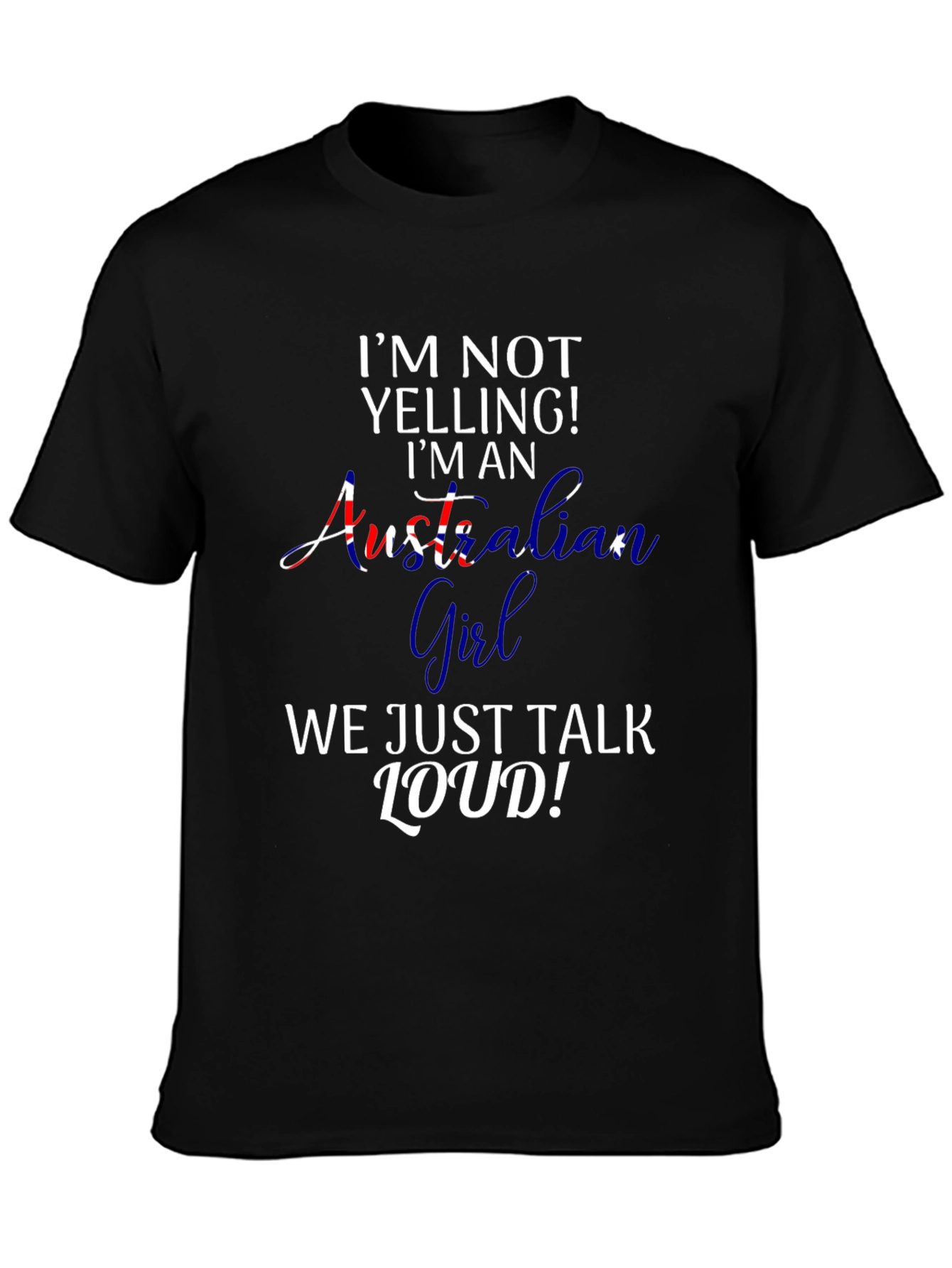 Australian Girl T-Shirt - Funny Loud Talker Tee