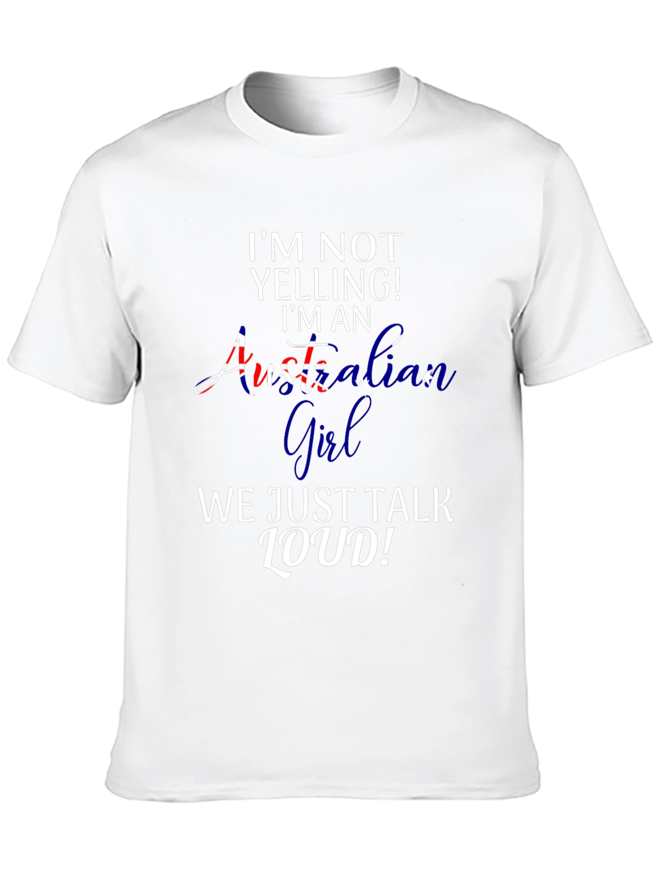 Australian Girl T-Shirt - Funny Loud Talker Tee