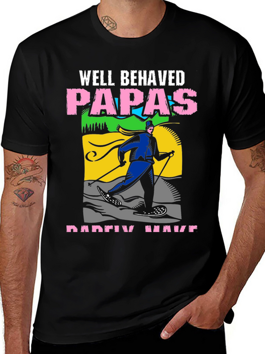 Well Behaved Papas Rarely Have T-Shirt