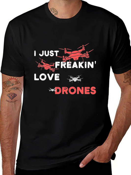 I Just Freakin Love Drones T-Shirt
