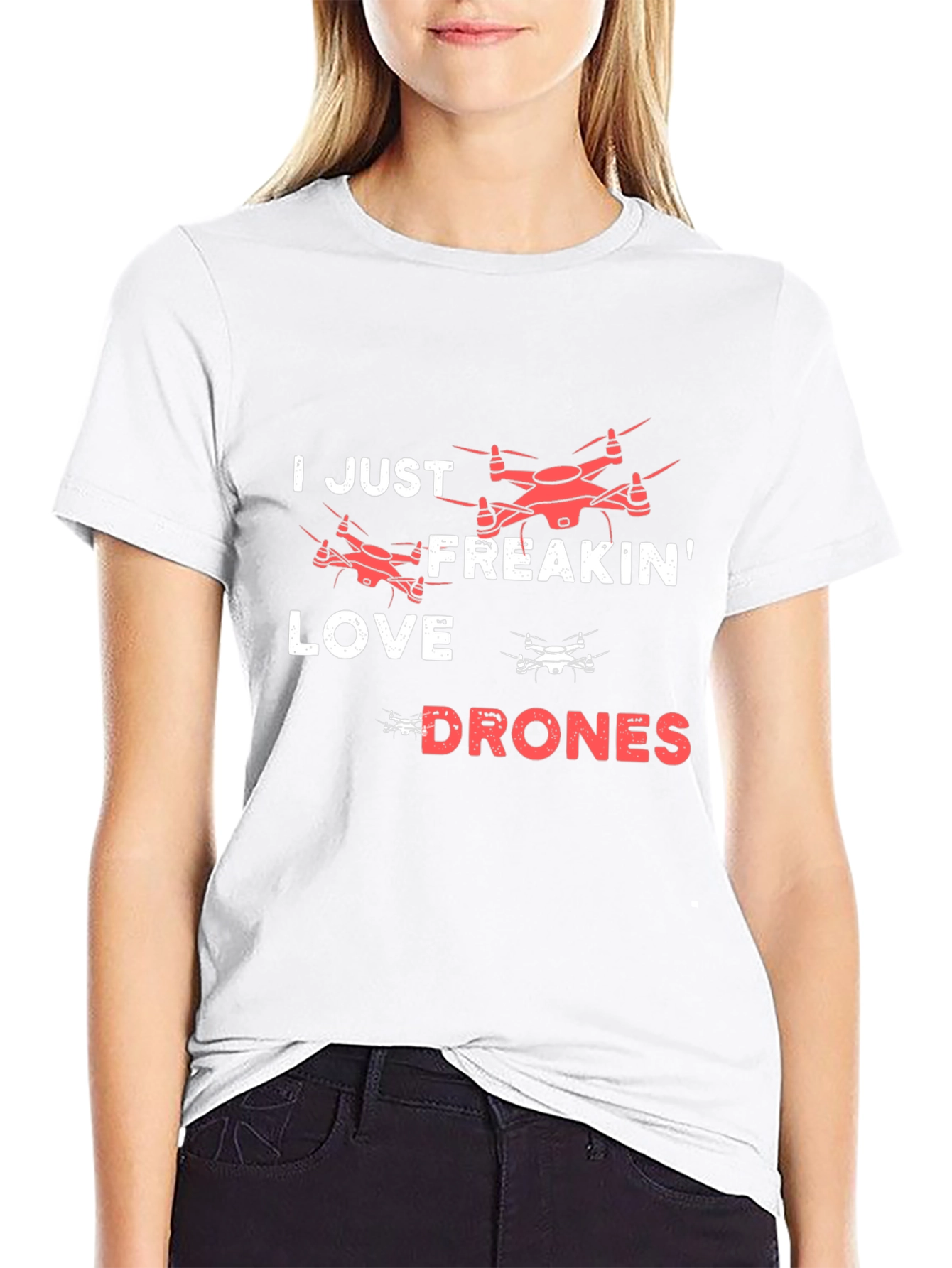 I Just Freakin Love Drones T-Shirt