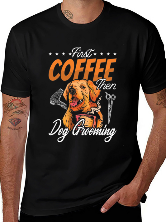 Dog Grooming T-Shirt: First Coffee Then Groom