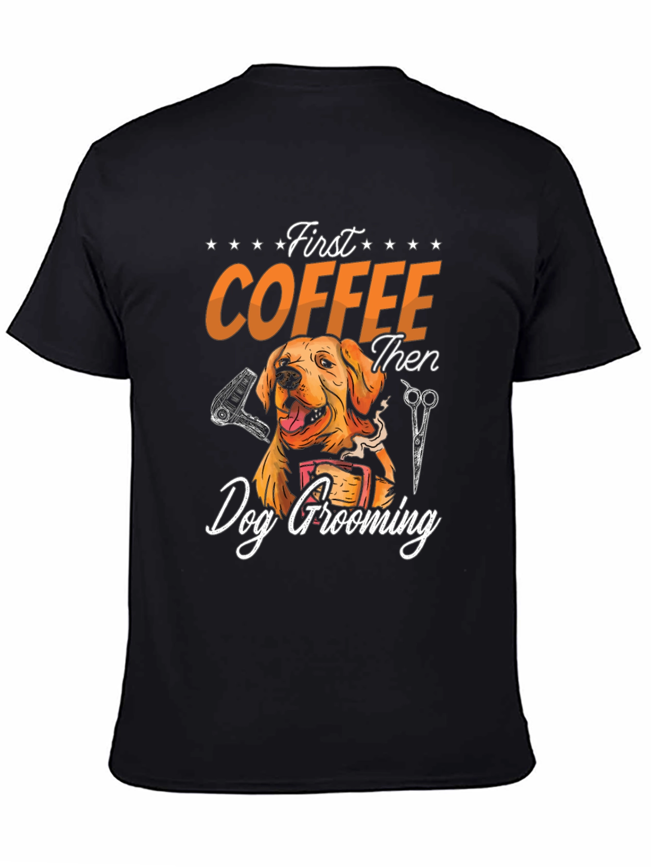 Dog Grooming T-Shirt: First Coffee Then Groom