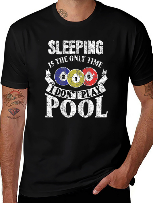 Funny Pool Player T-Shirt - Sleeping is the Only Time I Dont Play Pool