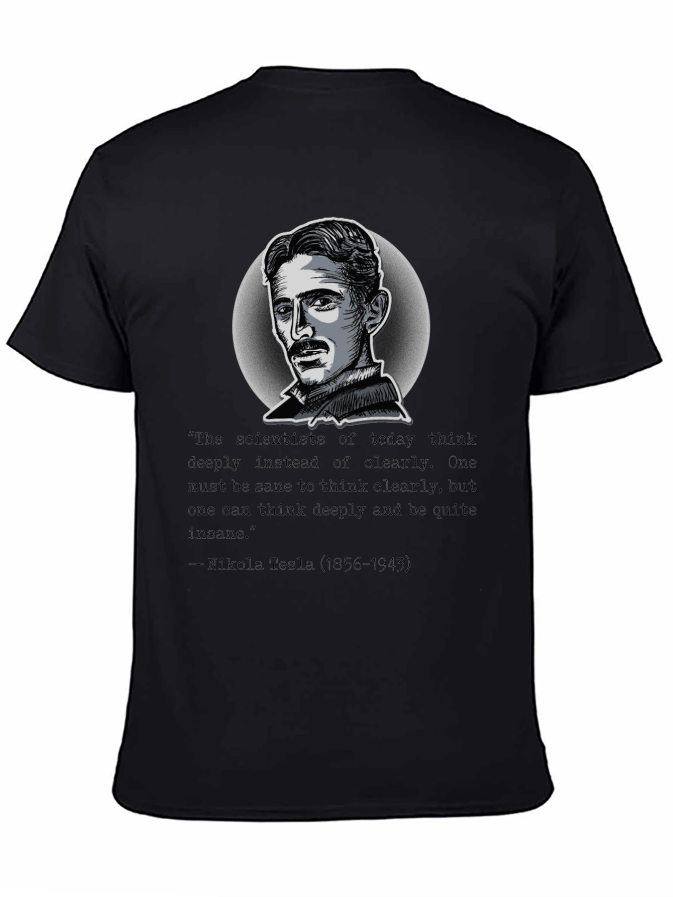 Nikola Tesla Quote T-Shirt - Think Deeply Apparel
