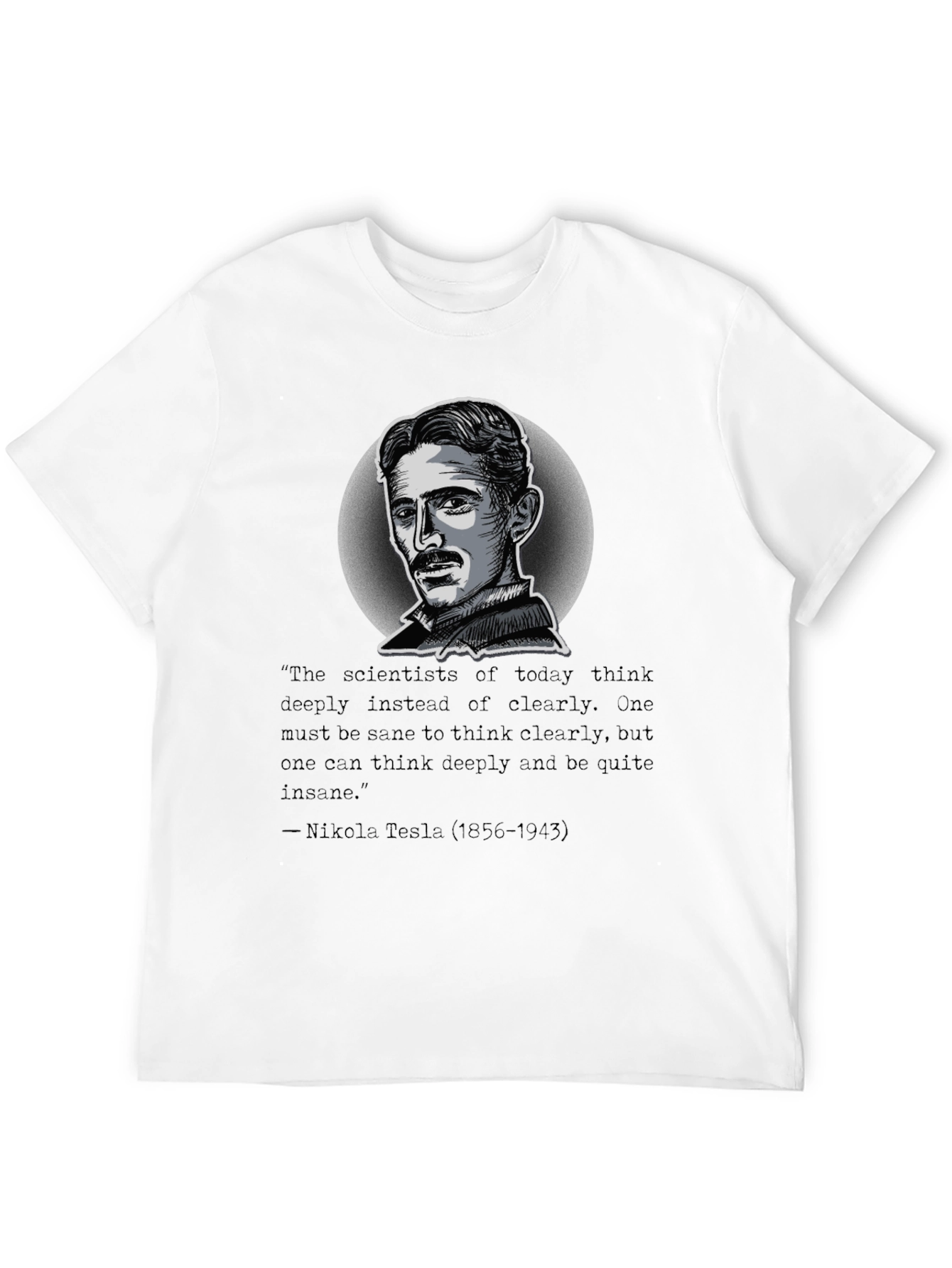 Nikola Tesla Quote T-Shirt - Think Deeply Apparel