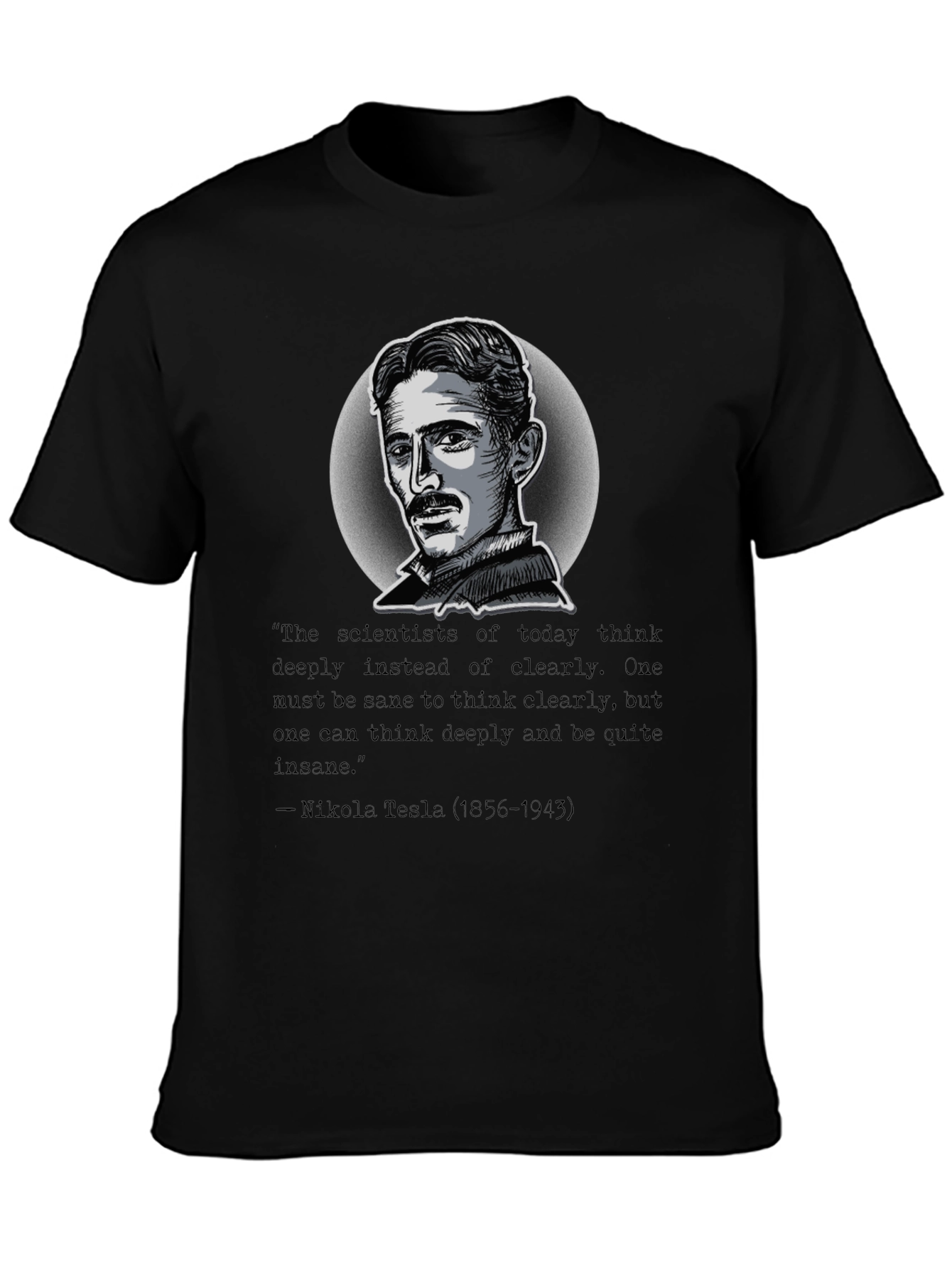 Nikola Tesla Quote T-Shirt - Think Deeply Apparel