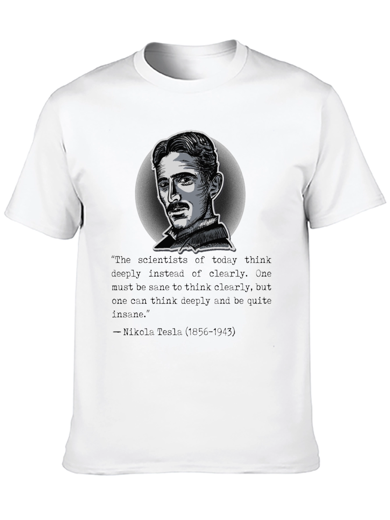 Nikola Tesla Quote T-Shirt - Think Deeply Apparel