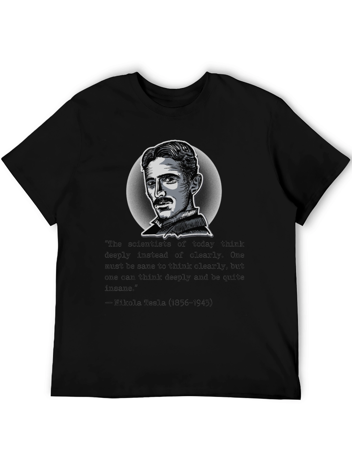 Nikola Tesla Quote T-Shirt - Think Deeply Apparel
