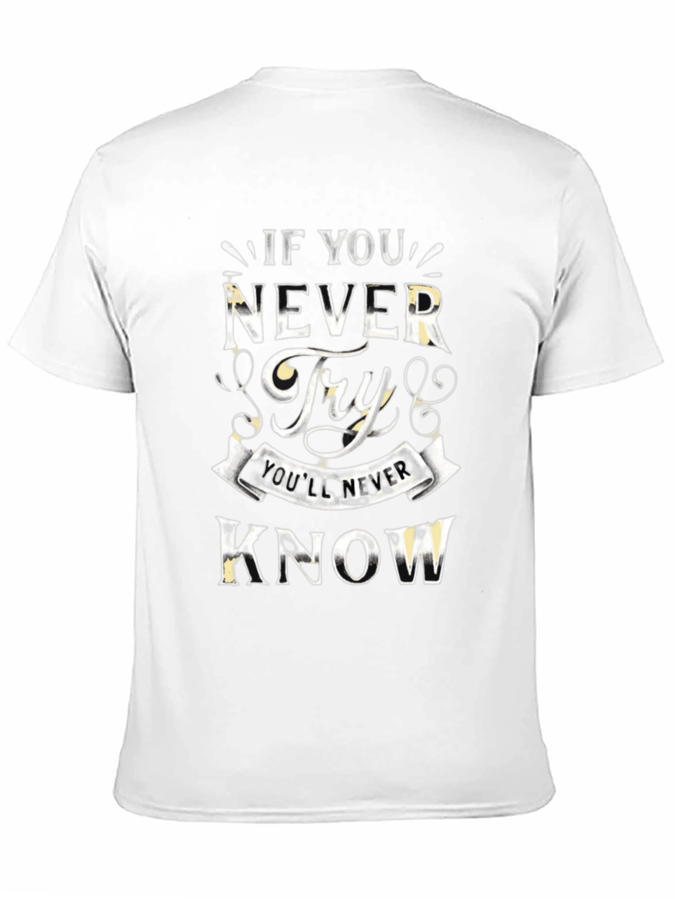Inspirational Never Try Graphic Black T-Shirt