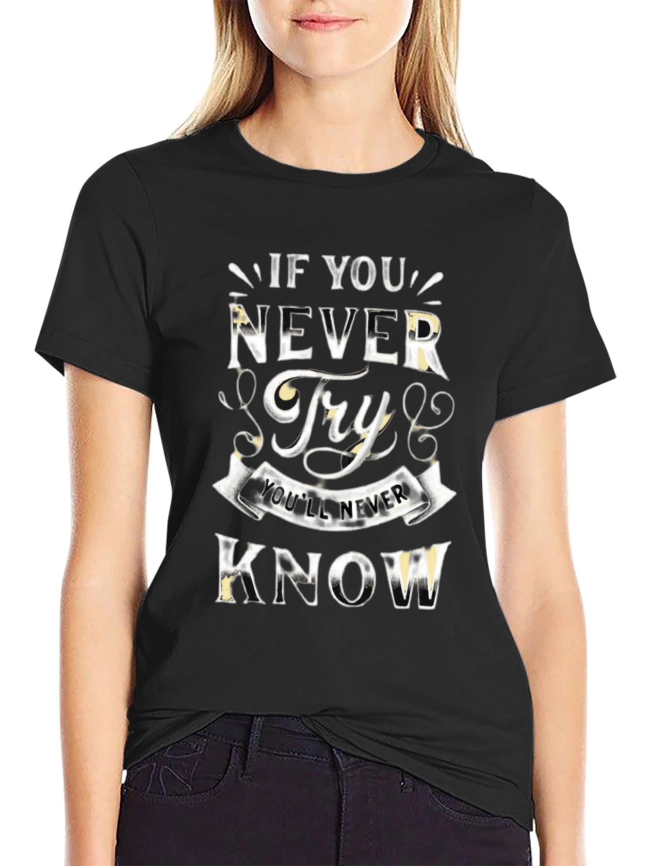 Inspirational Never Try Graphic Black T-Shirt