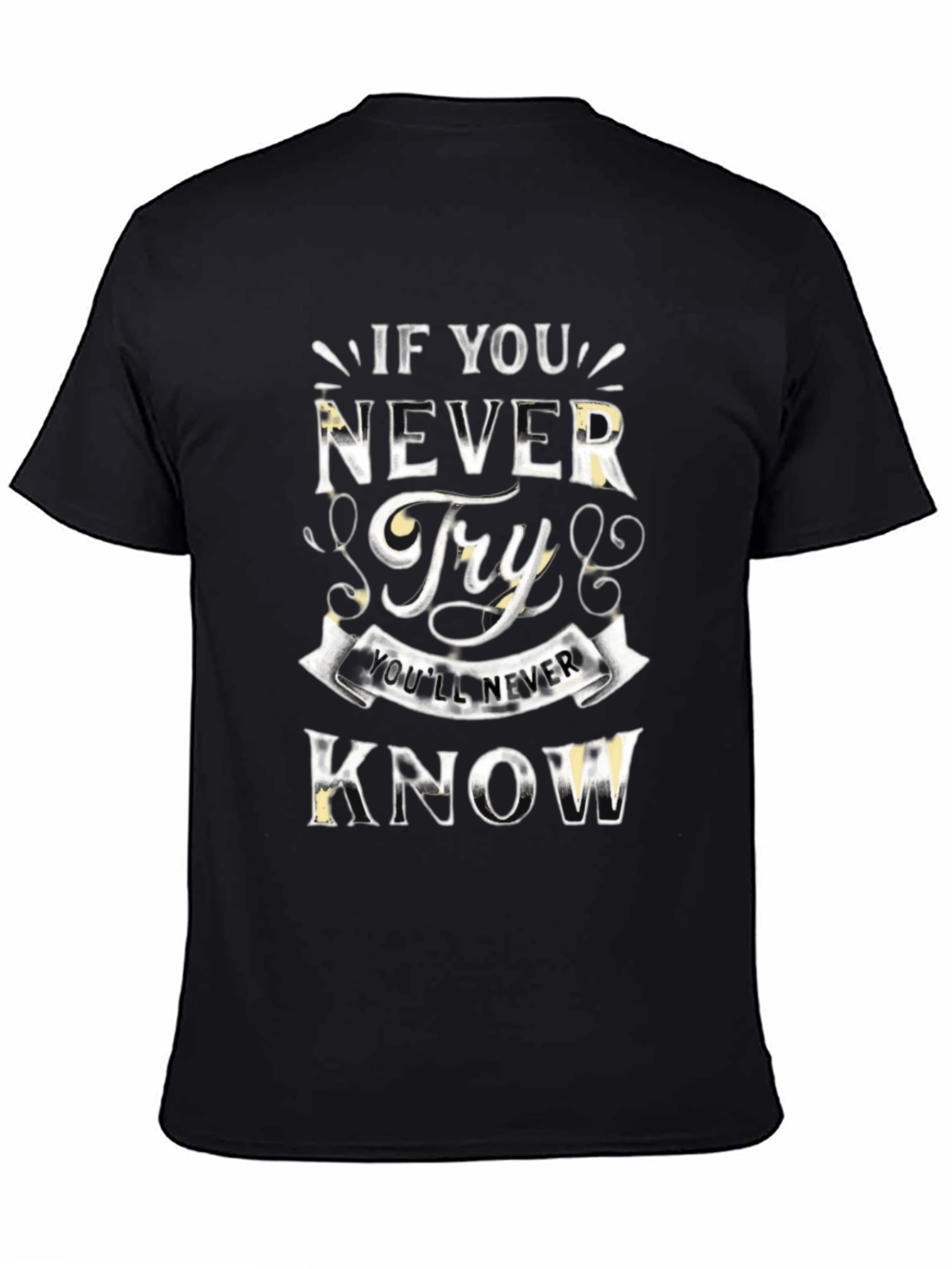 Inspirational Never Try Graphic Black T-Shirt