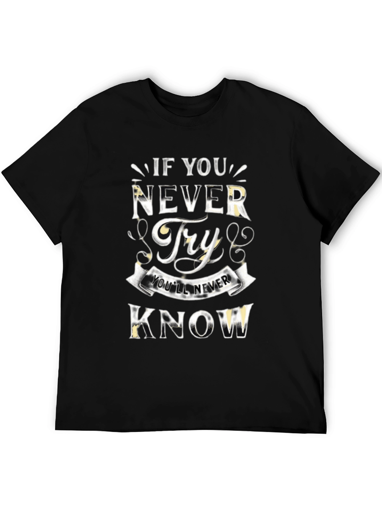 Inspirational Never Try Graphic Black T-Shirt