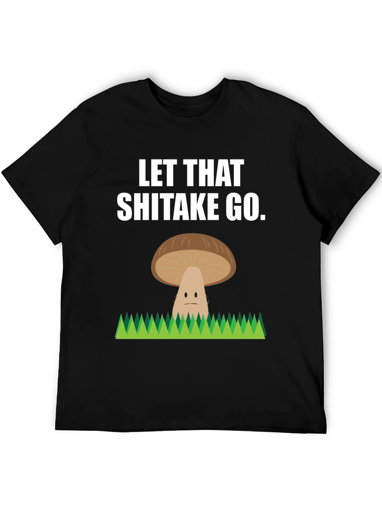 Let That Shiitake Go Funny T-Shirt