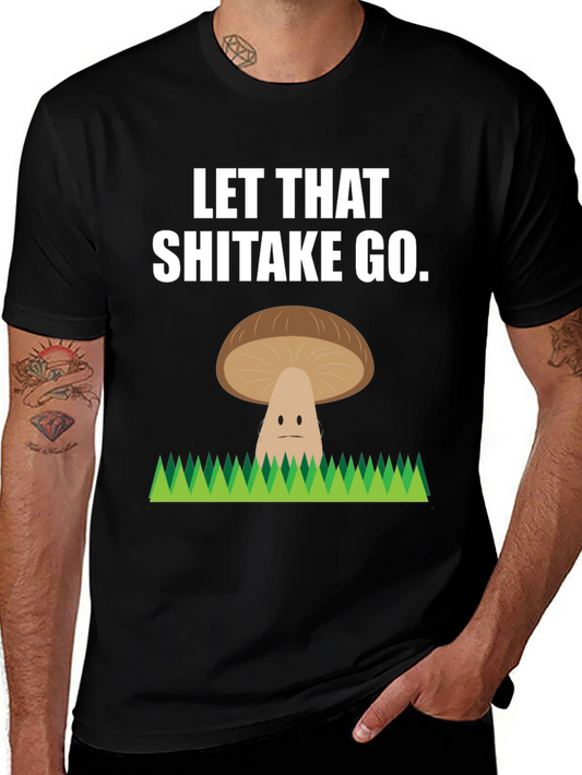 Let That Shiitake Go Funny T-Shirt