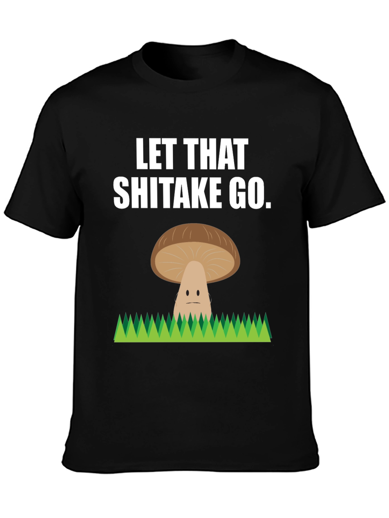 Let That Shiitake Go Funny T-Shirt