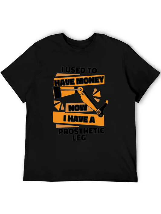 Funny Prosthetic Leg T-Shirt - I Used to Have Money