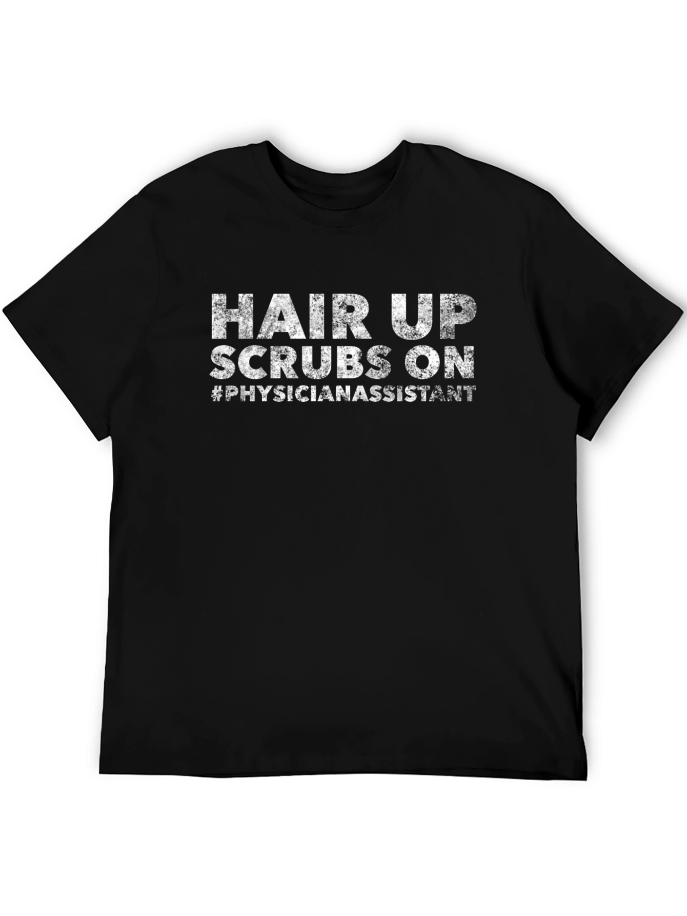 Hair Up Scrubs On Physician Assistant T-Shirt